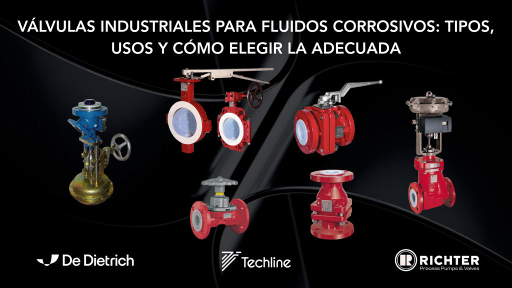 Válvulas industriales para fluidos corrosivos: tipos, usos y cómo elegir la adecuada válvulas